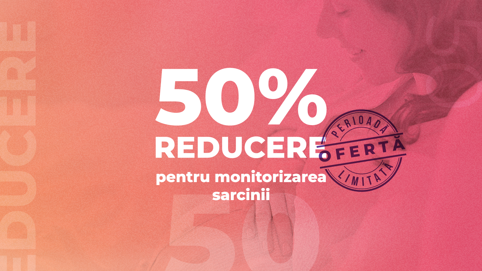 Ofertă limitată: 50% reducere la pachetul de monitorizare a sarcinii