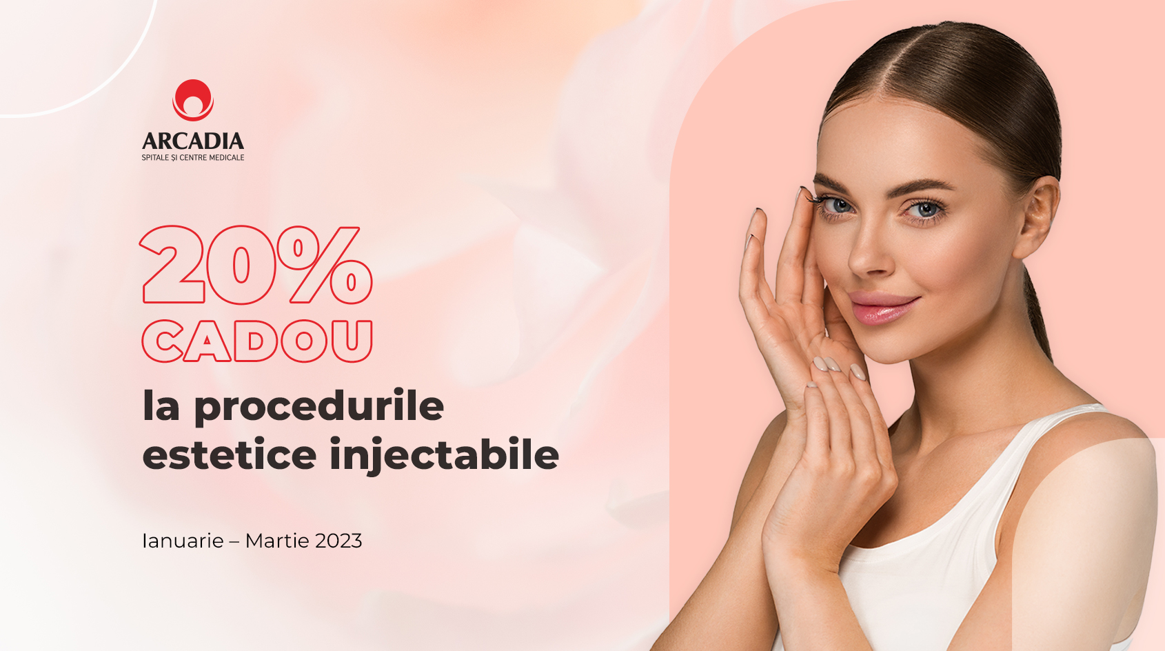 Proceduri estetice injectabile cu 20% cadou: un nou mod de a vorbi despre frumusețe, la Arcadia Medical Beauty